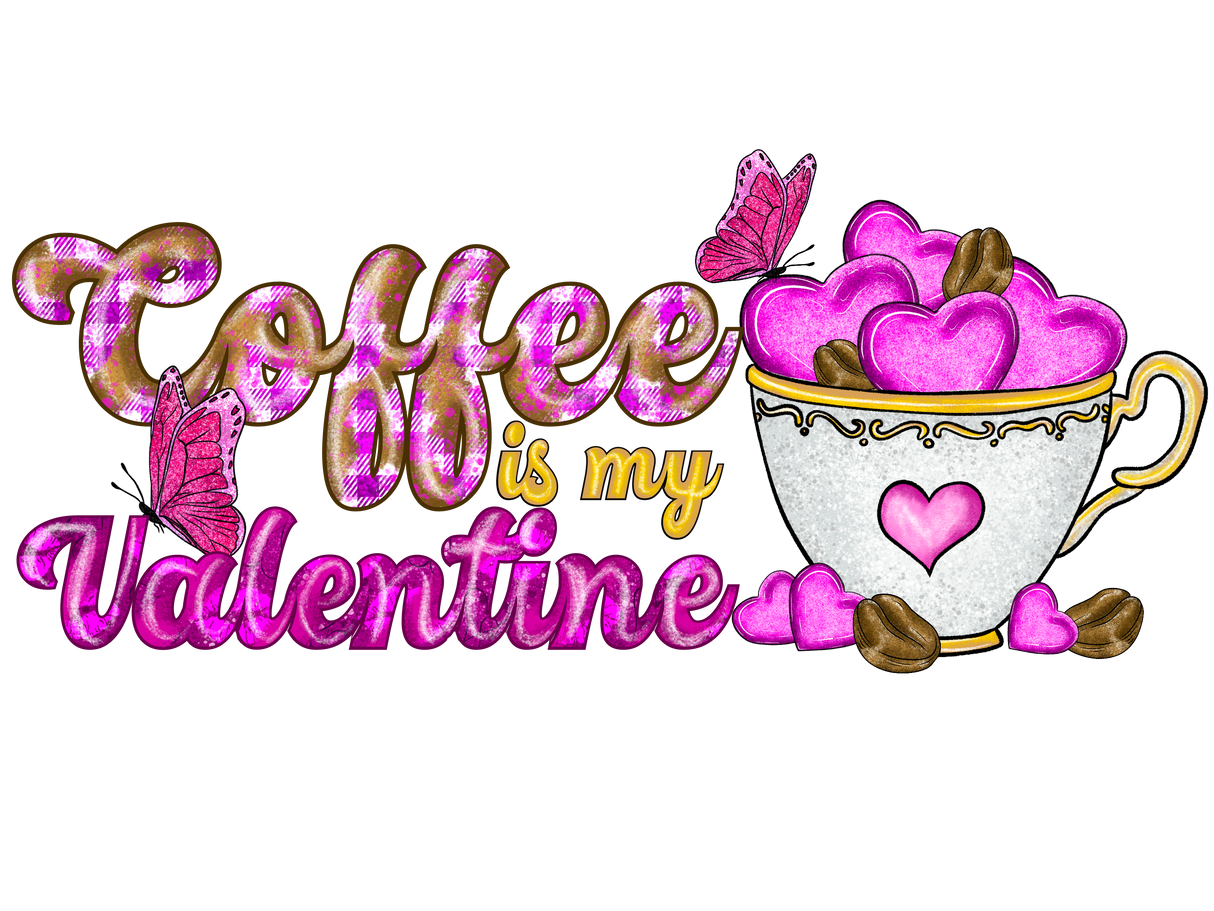 "Coffee is my Valentine" DTF TRANSFER