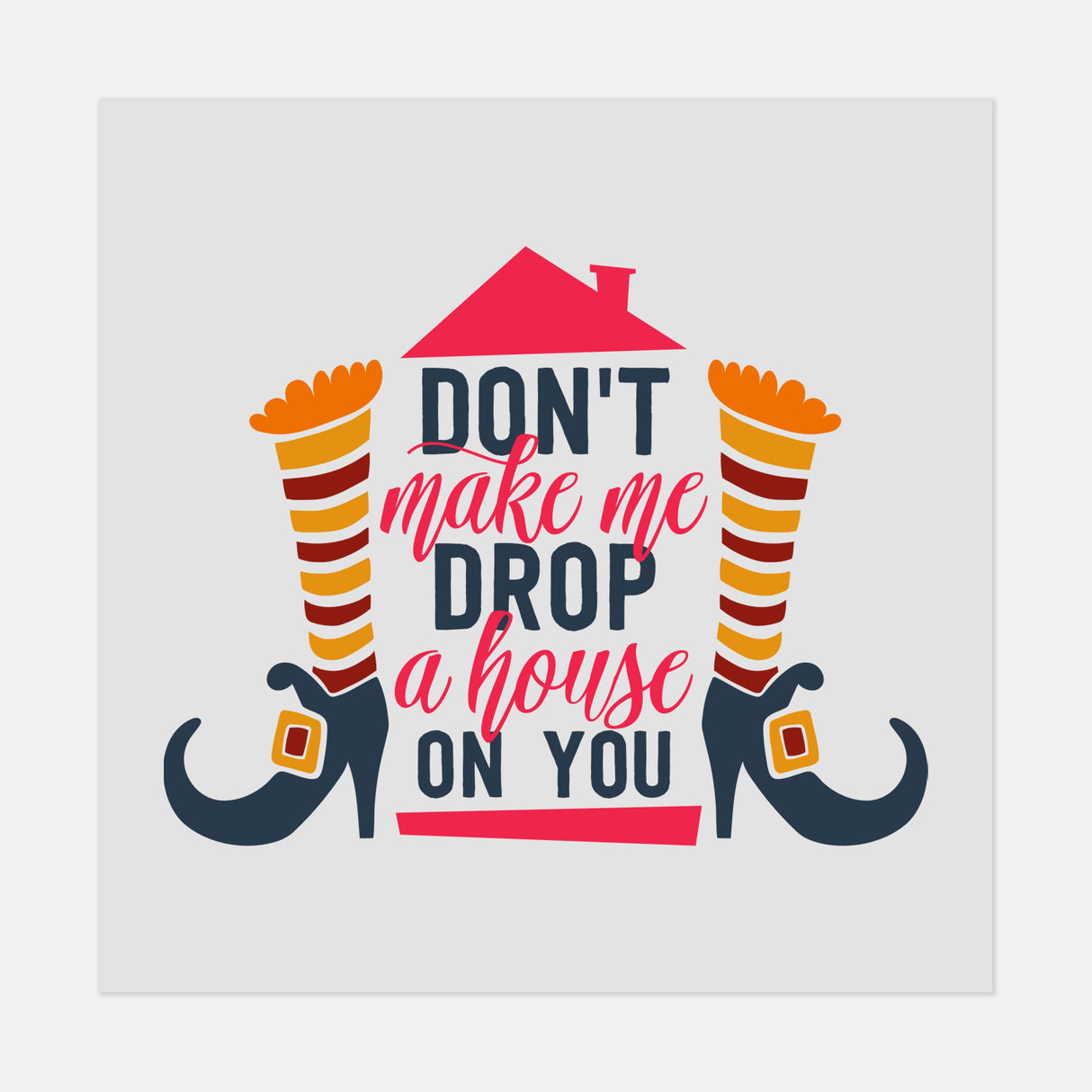 Halloween - Don't-make-me-Drop-a-House-on-You