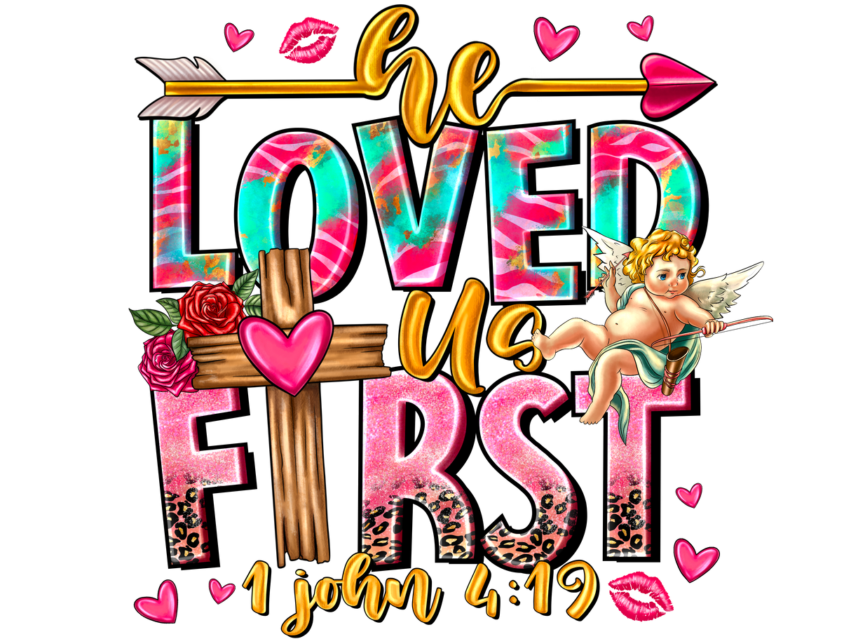 "He Loved Us First" DTF TRANSFER