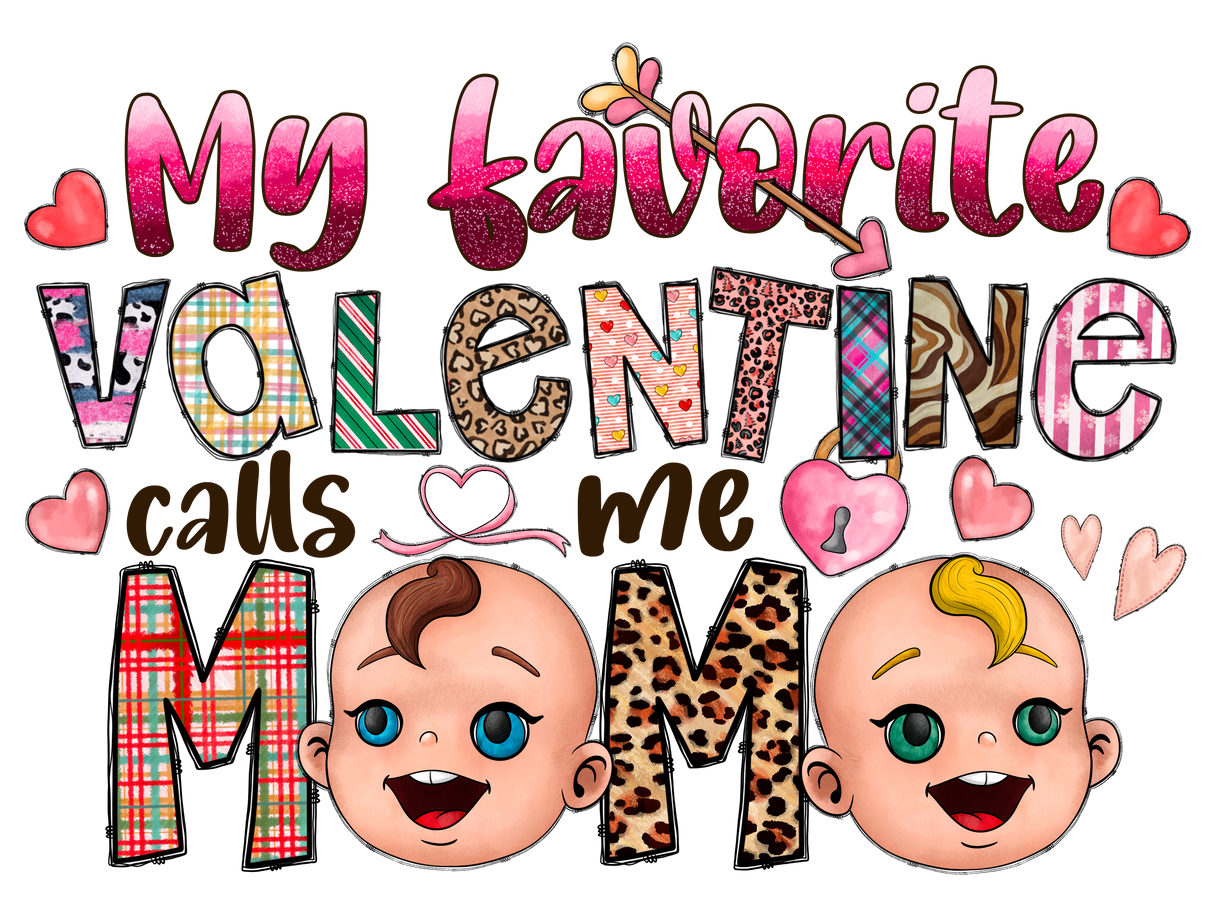 "My favorite Valentine Calls me Mama" DTF TRANSFER