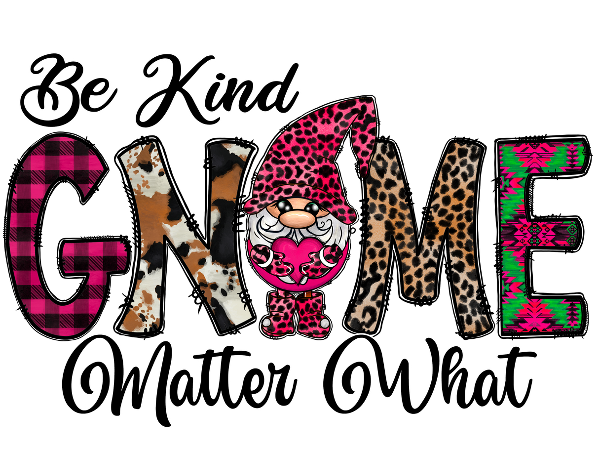 "Be Kind Gnome Matter What" DTF TRANSFER