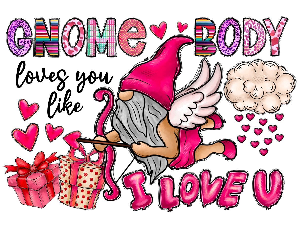 "Gnome Body Loves You Like I Love U" DTF TRANSFER