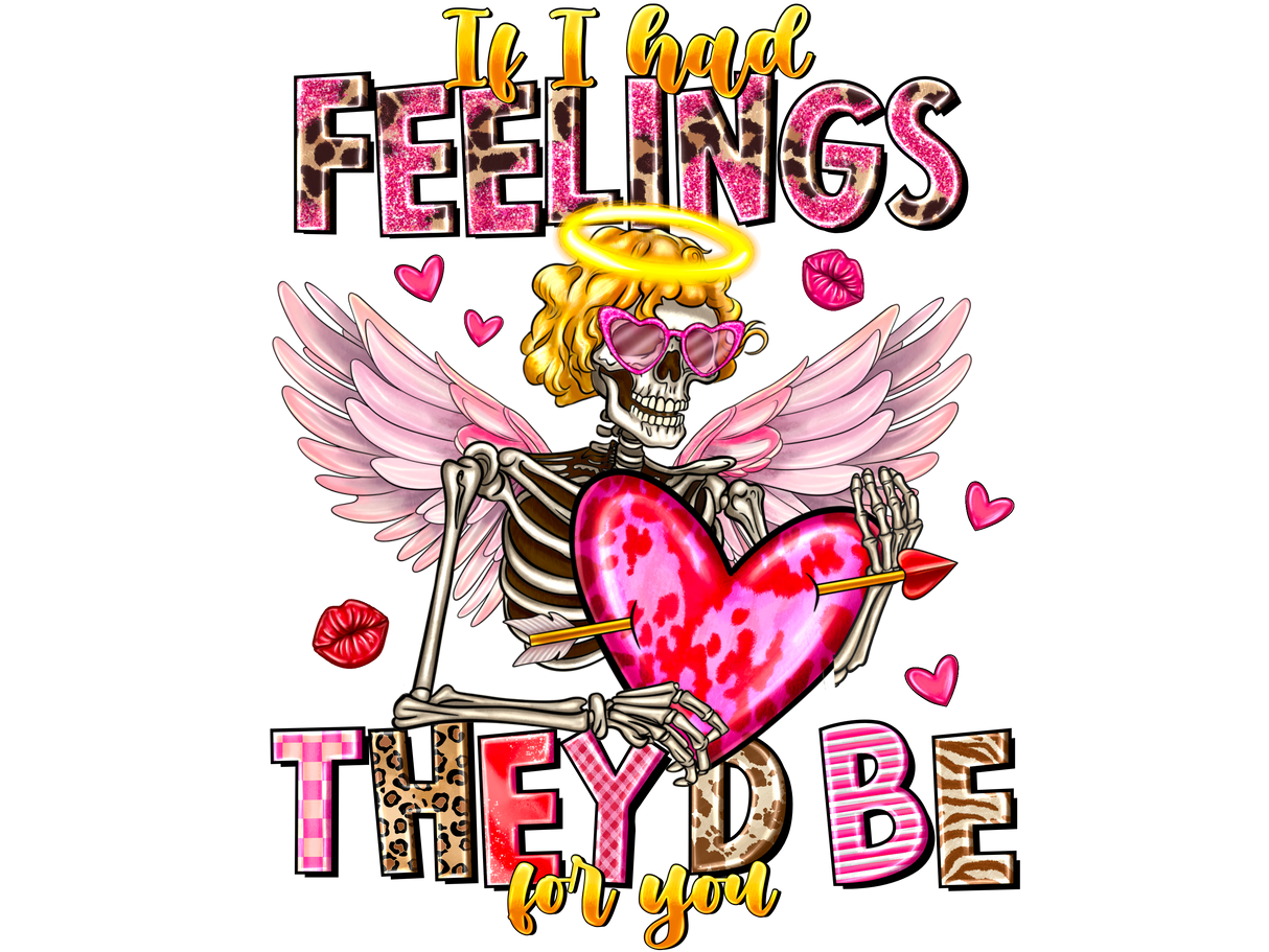 "If I Had Feelings Theyd Be For You" DTF TRANSFER