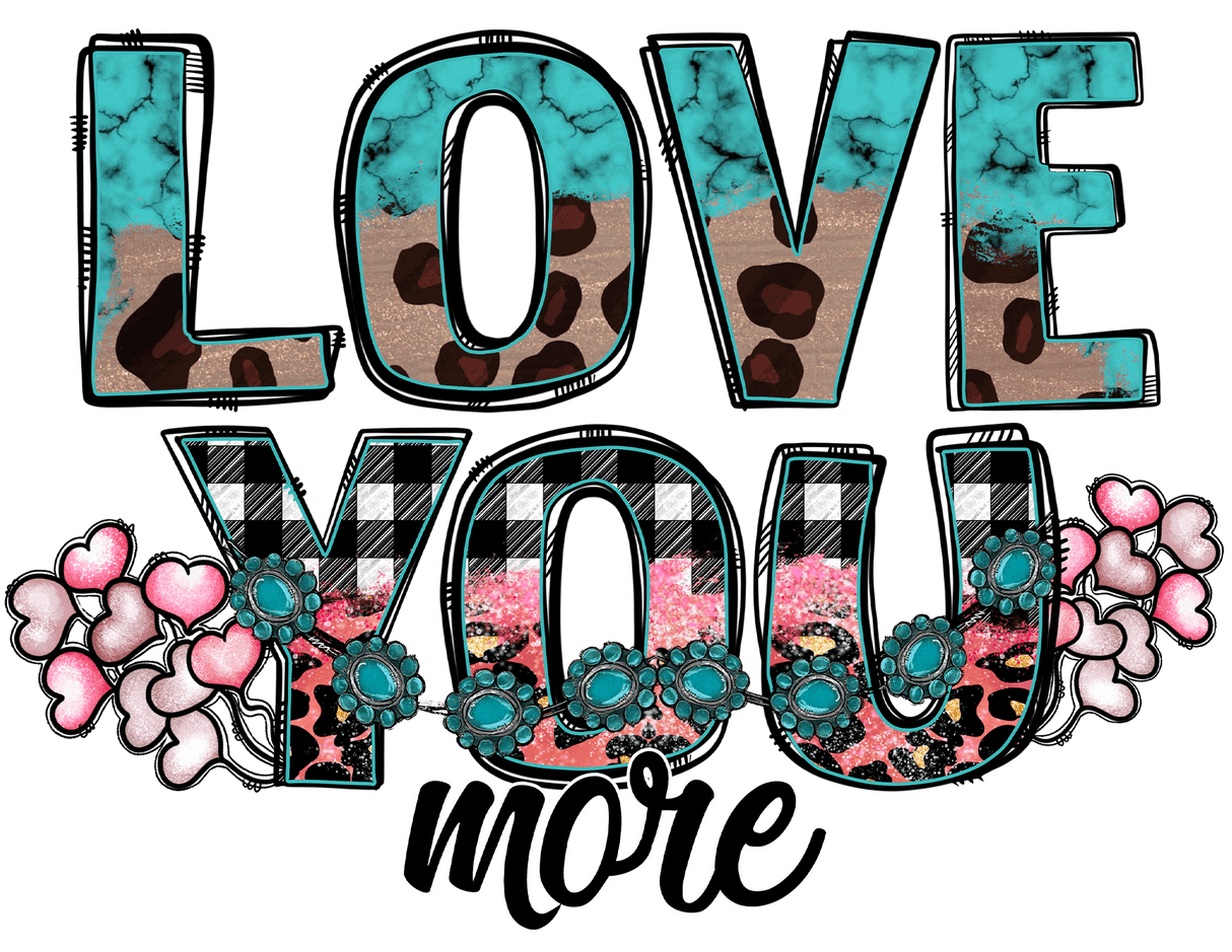 "Love you More" DTF TRANSFER