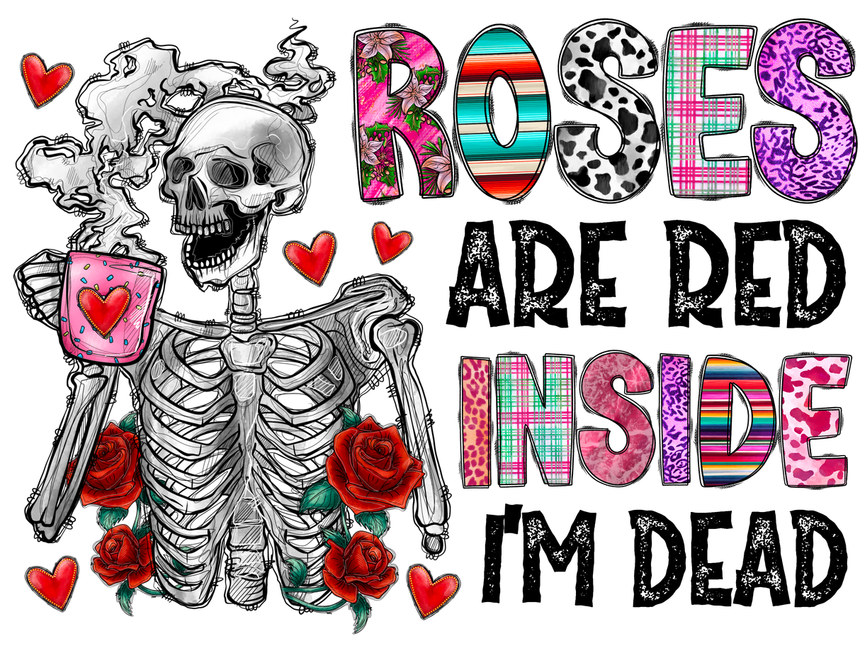 "Roses are RED Inside I'm Dead" DTF TRANSFER