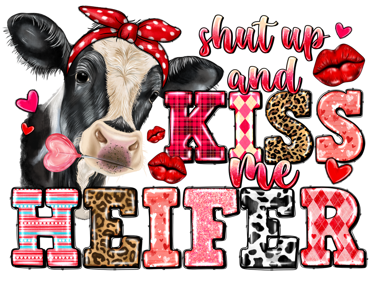 "Shut-up and Kiss me Heifer" DTF TRANSFER