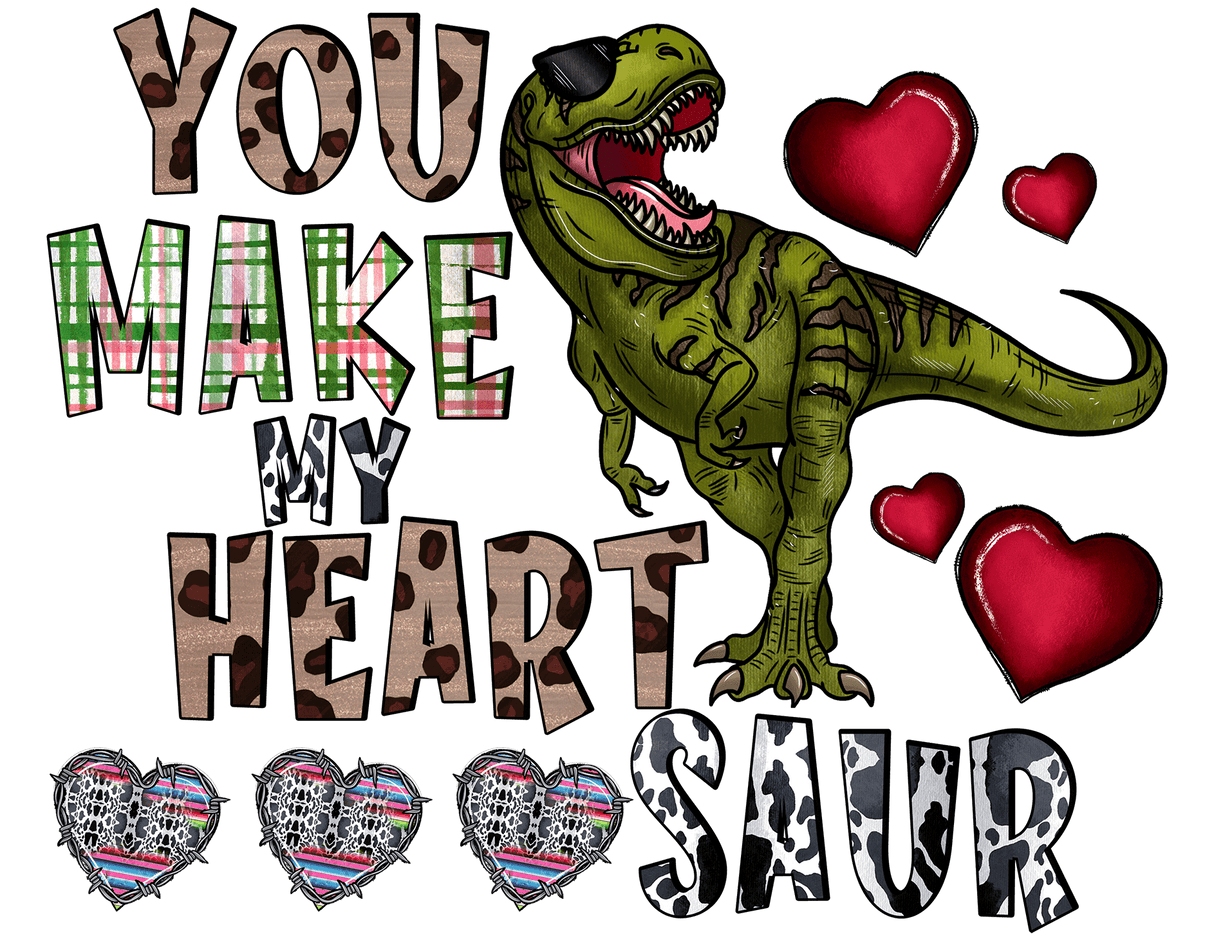 "You Make My Heart Saur" DTF TRANSFER
