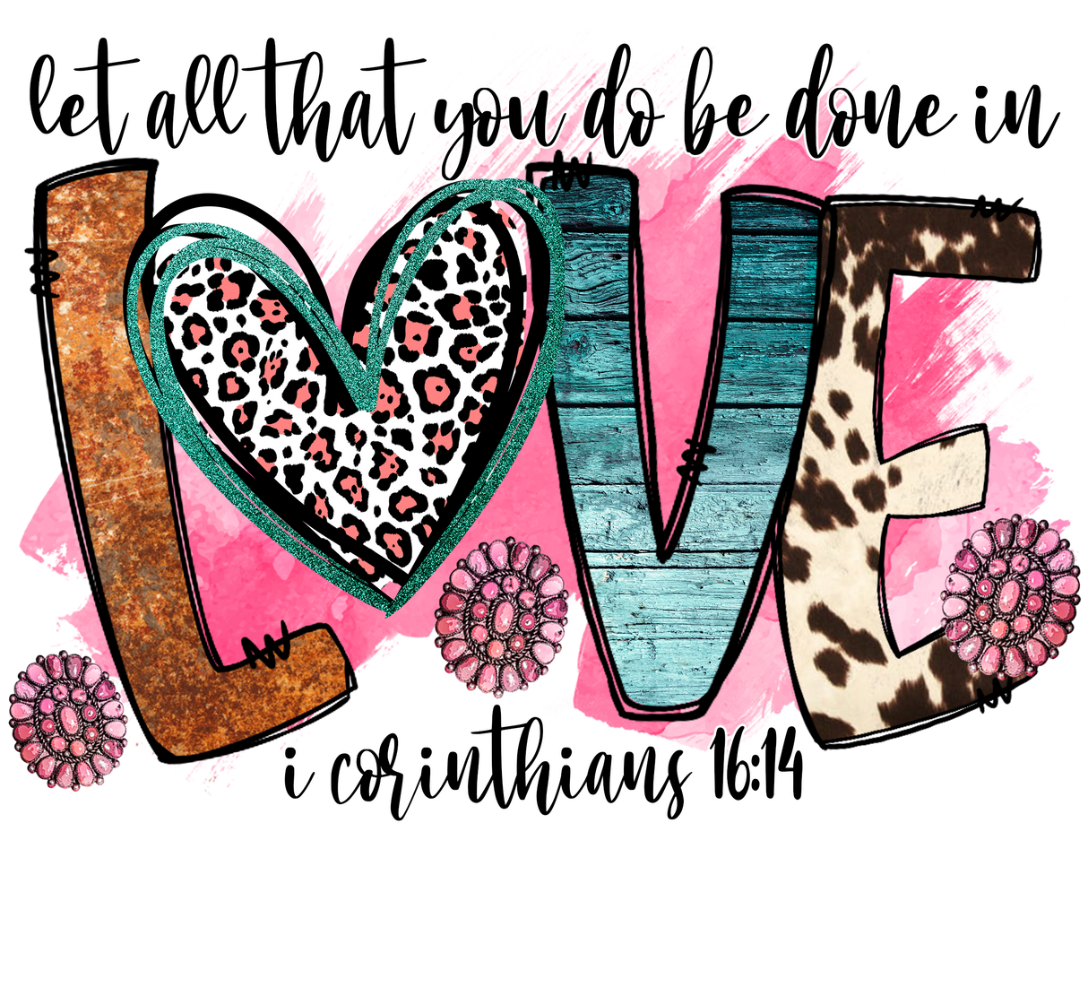 "Let all that you do be done in Love" DTF TRANSFER