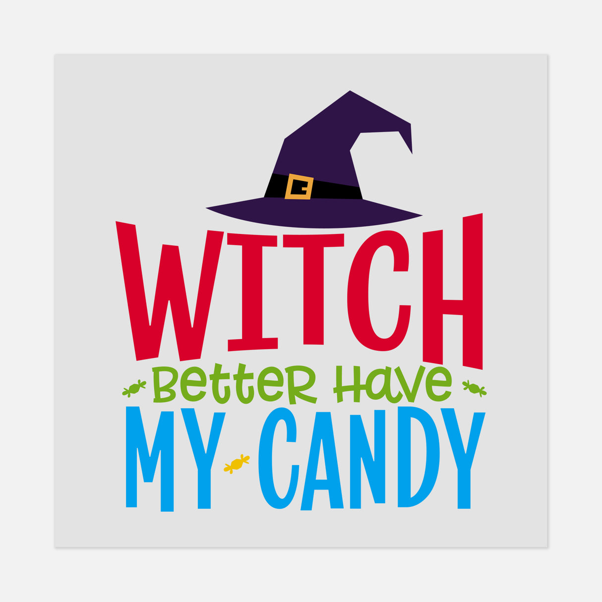 Halloween - Witch-Better-Have-My-Candy