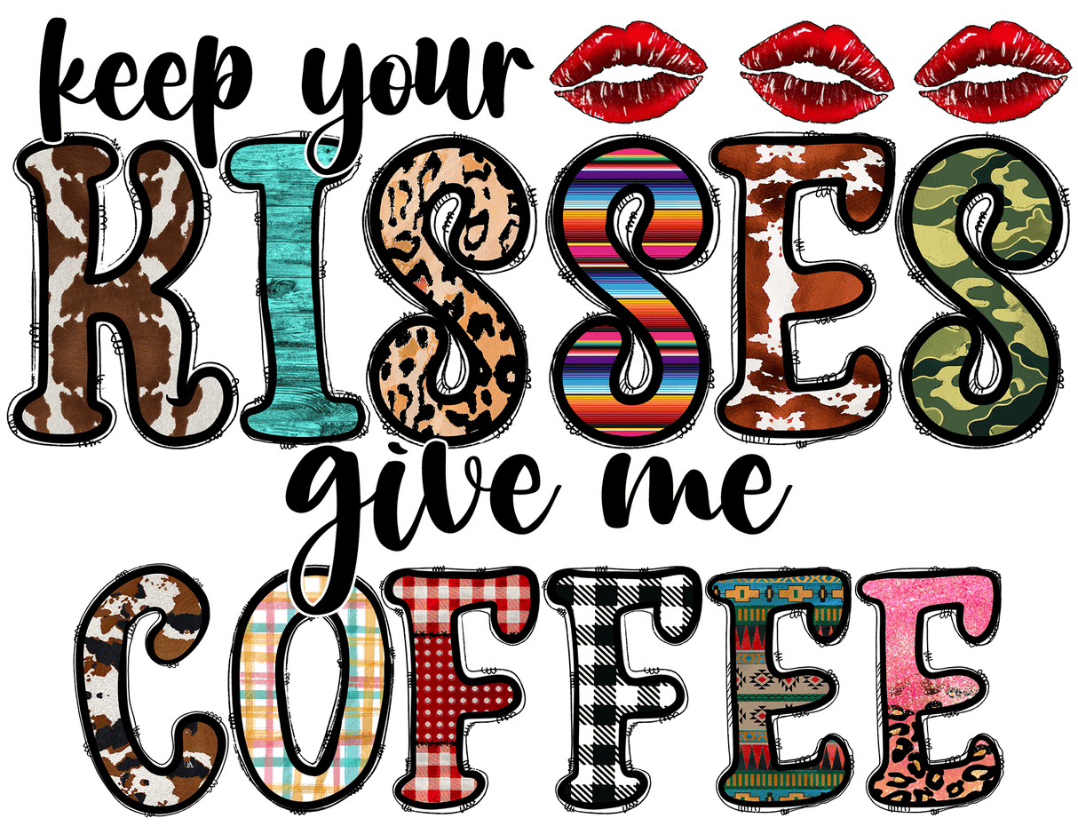 "Keep your Kisses give me Coffee" DTF TRANSFER