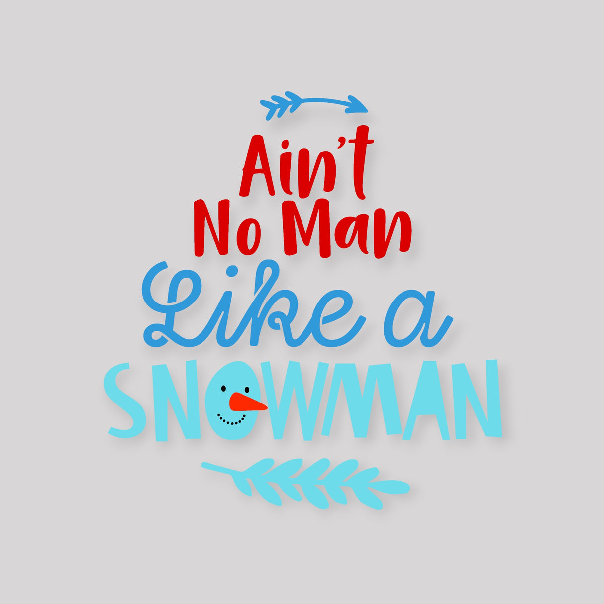 "Ain’t No Man Like a Snowman" DTF Transfer