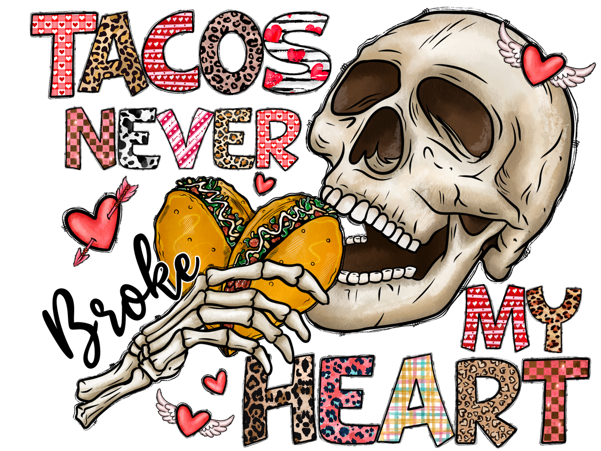 "Tacos Never Broke my Heart" DTF TRANSFER