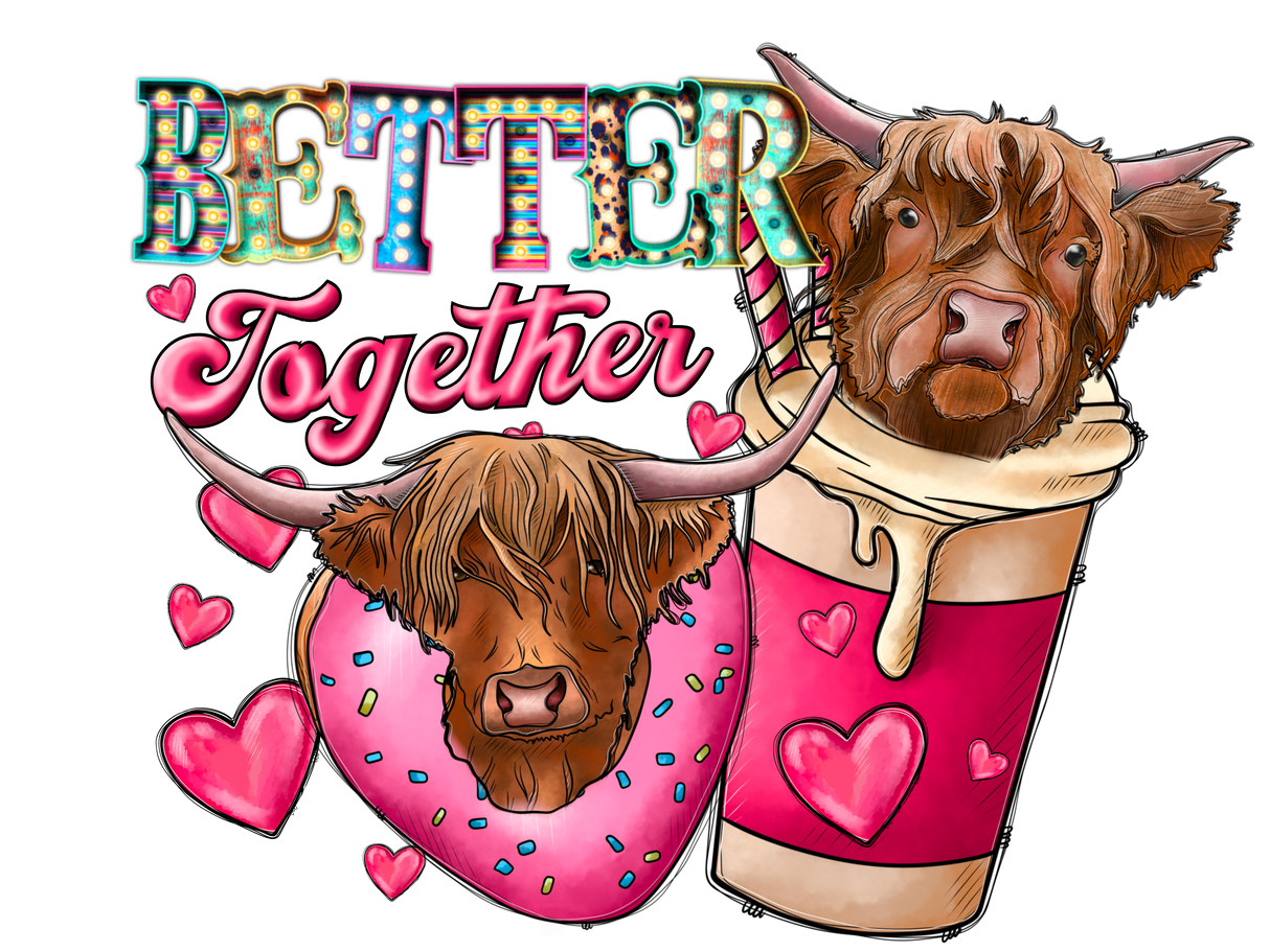 "Better Together Highland Cow" DTF TRANSFER