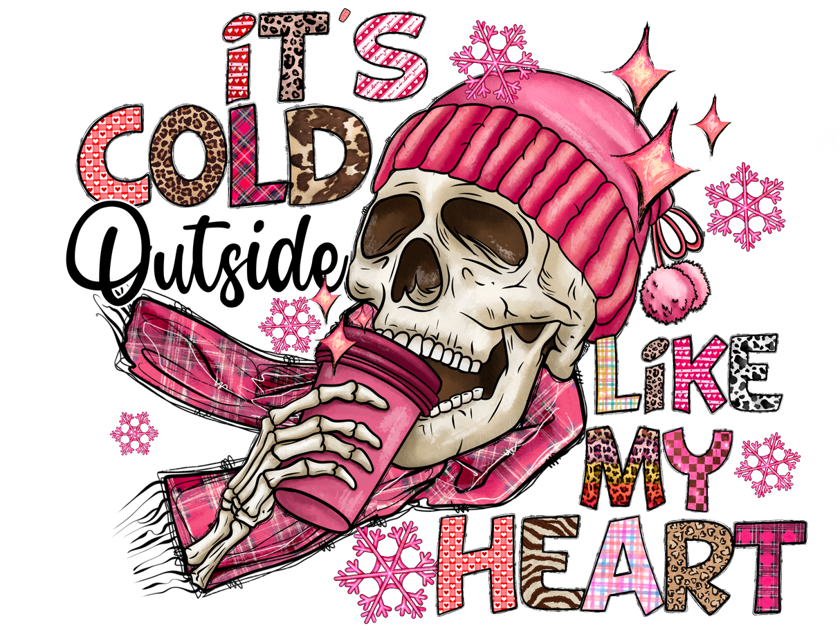 "Its Cold Outside Like My Heart" DTF TRANSFER